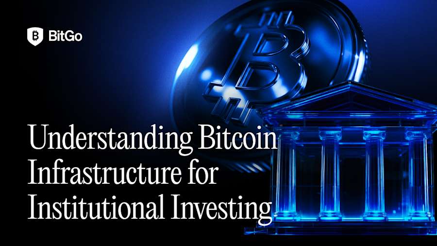 Understanding Bitcoin Infrastructure for Institutional Investing.png